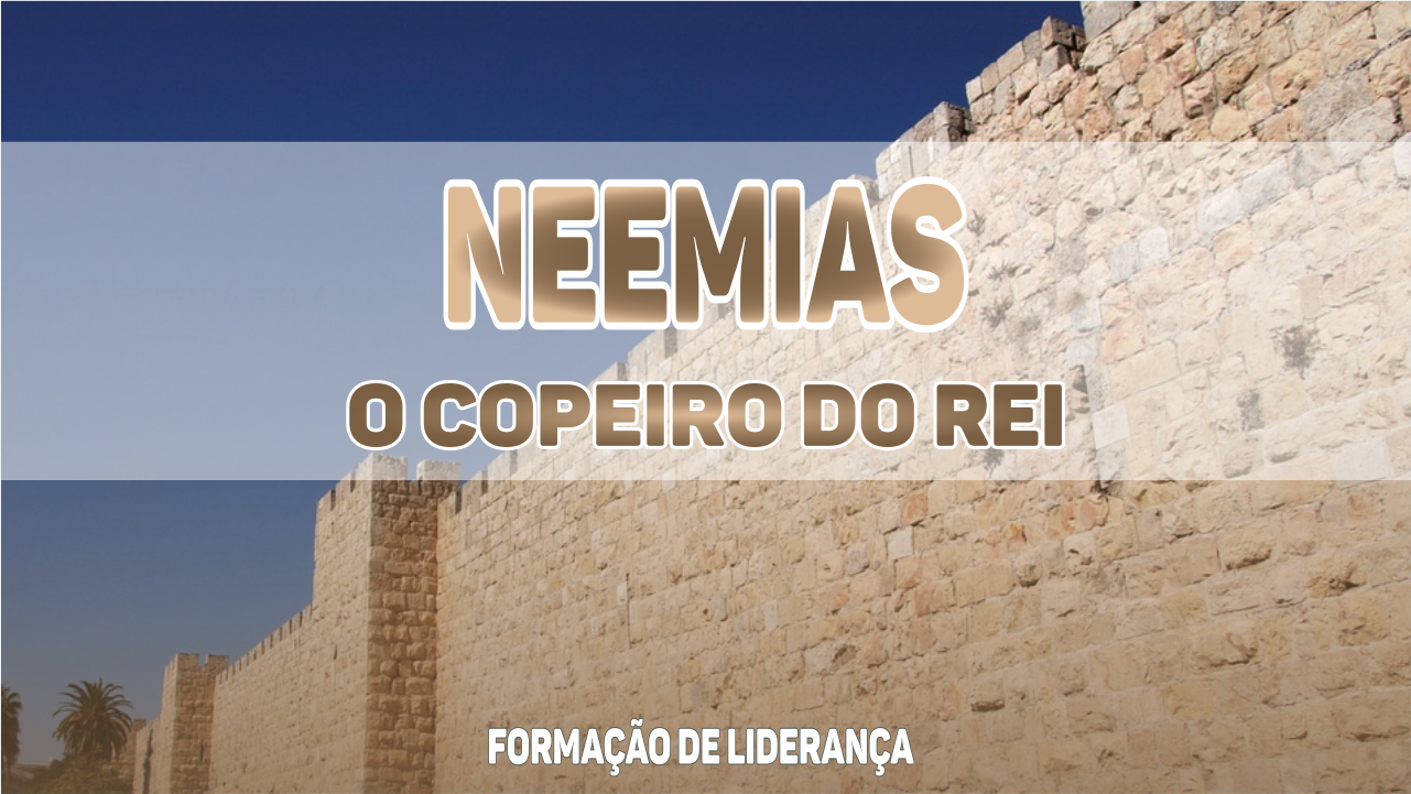 Neemias, o Copeiro do Rei